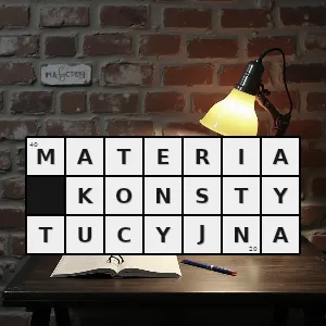 Hasło krzyżówkowe zbiór ogólnych założeń ustroju państwowego - materia konstytucyjna – rozwiązanie, synonimy, podpowiedzi i definicje krzyżówkowe